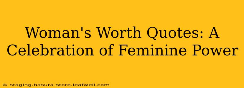 Woman's Worth Quotes: A Celebration of Feminine Power