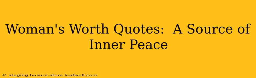 Woman's Worth Quotes:  A Source of Inner Peace