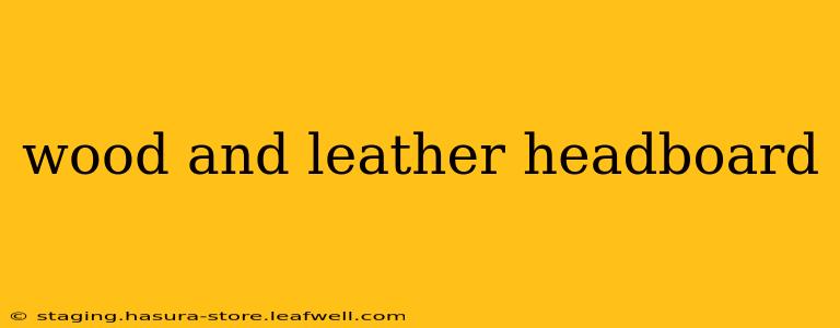 wood and leather headboard