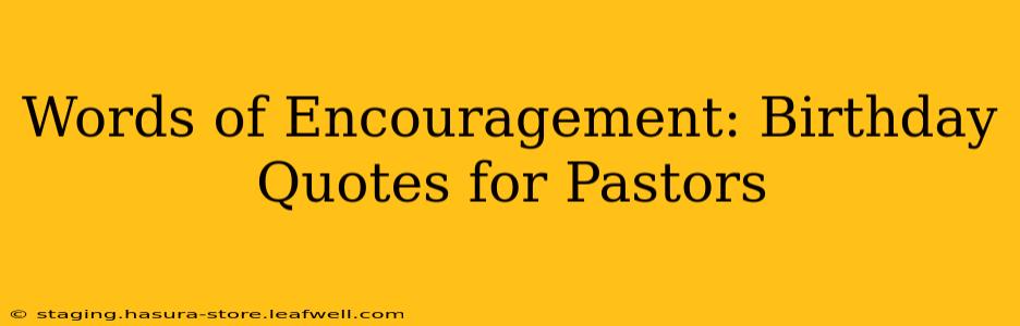 Words of Encouragement: Birthday Quotes for Pastors