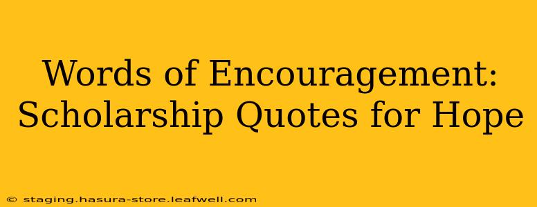 Words of Encouragement: Scholarship Quotes for Hope
