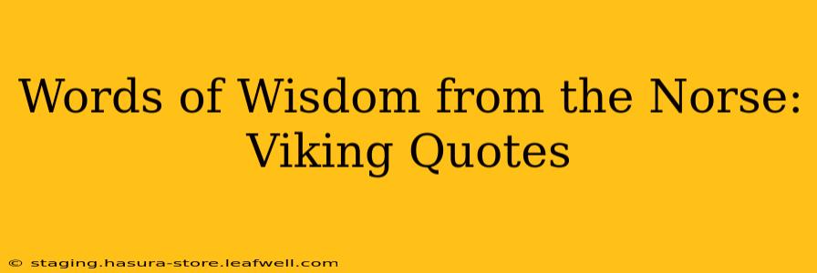 Words of Wisdom from the Norse: Viking Quotes