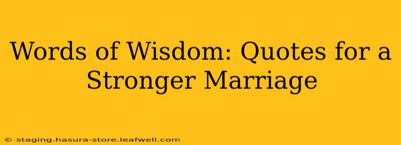 Words of Wisdom: Quotes for a Stronger Marriage