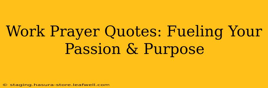 Work Prayer Quotes: Fueling Your Passion & Purpose
