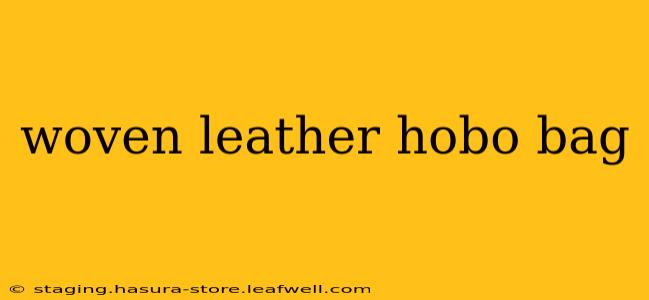 woven leather hobo bag