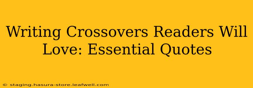 Writing Crossovers Readers Will Love: Essential Quotes