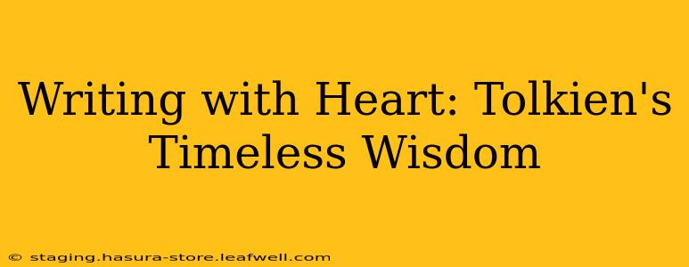 Writing with Heart: Tolkien's Timeless Wisdom