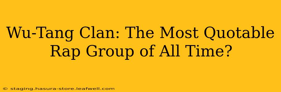 Wu-Tang Clan: The Most Quotable Rap Group of All Time?