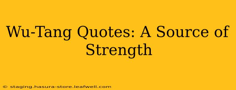 Wu-Tang Quotes: A Source of Strength