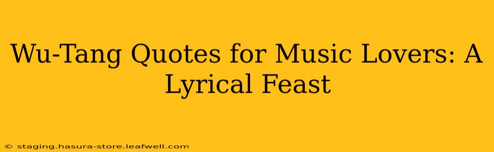 Wu-Tang Quotes for Music Lovers: A Lyrical Feast