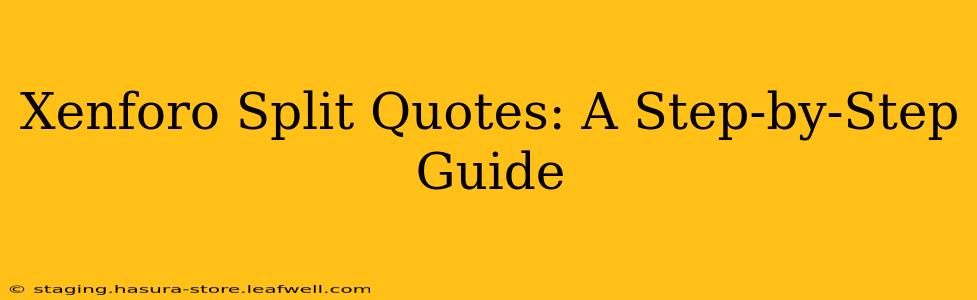 Xenforo Split Quotes: A Step-by-Step Guide