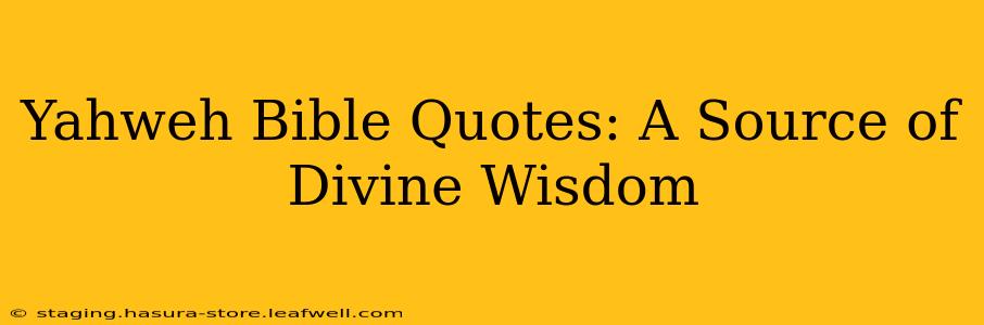 Yahweh Bible Quotes: A Source of Divine Wisdom