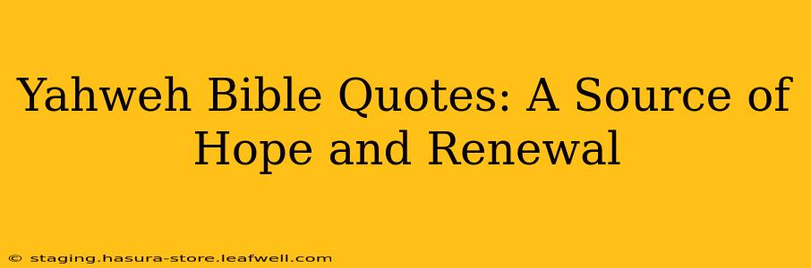 Yahweh Bible Quotes: A Source of Hope and Renewal