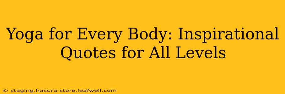 Yoga for Every Body: Inspirational Quotes for All Levels