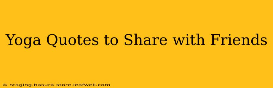 Yoga Quotes to Share with Friends