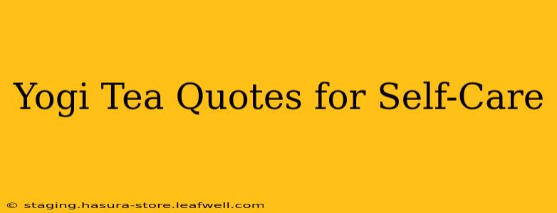 Yogi Tea Quotes for Self-Care