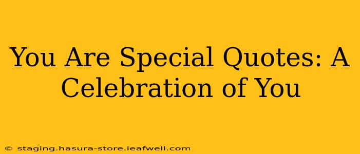 You Are Special Quotes: A Celebration of You