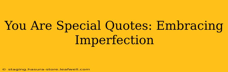 You Are Special Quotes: Embracing Imperfection