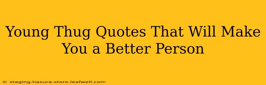 Young Thug Quotes That Will Make You a Better Person