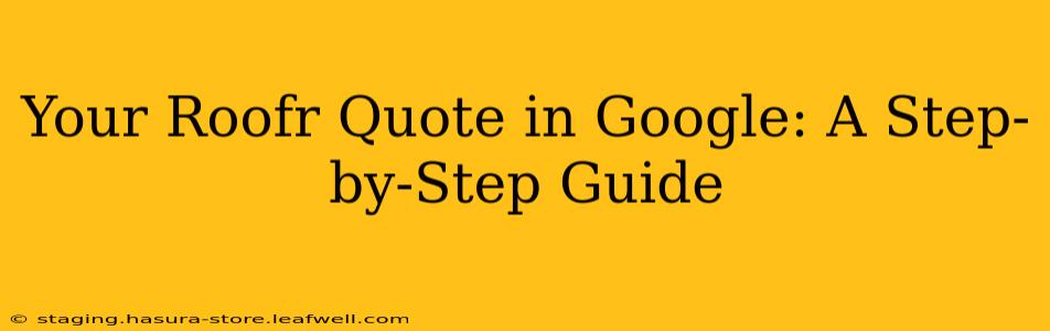 Your Roofr Quote in Google: A Step-by-Step Guide