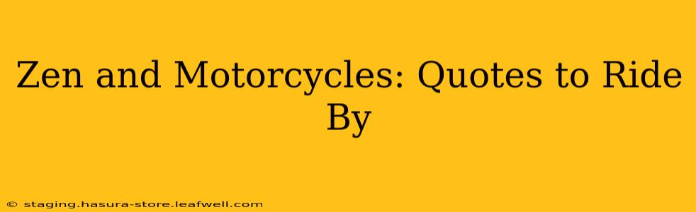 Zen and Motorcycles: Quotes to Ride By